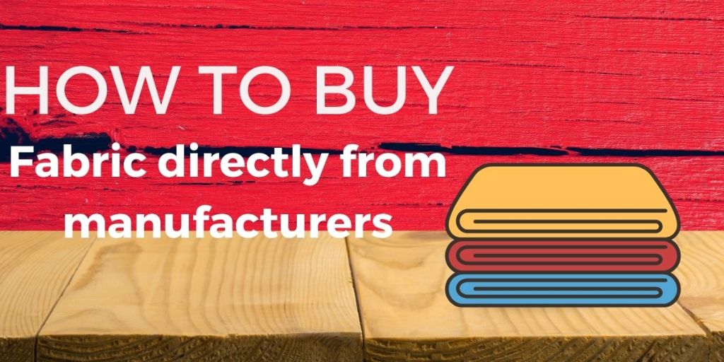 How to buy fabric directly from&nbsp;manufacturers?